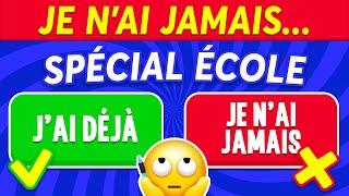 JE N'AI JAMAIS...! Spécial ÉCOLE 