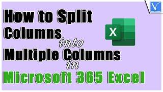 How to Split column into multiple columns in Microsoft 365 Excel?