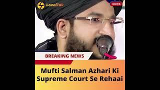 Mufti Salman Azhari Released by Supreme Court After Hate Speech Arrest