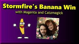 Stormfire's Banana Win with Magenta and Catzmagick