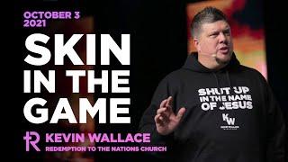 Skin in the Game | Kevin Wallace