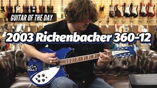 2003 Rickenbacker 360-12 | Guitar of the Day