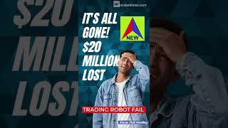 $20 million lost, 5 year track record ruined - massive trading robot fail