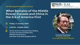 What Remains of the Middle Power: Canada and China in the Era of America First ~ Prof Paul Evans