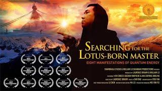 Searching for the Lotus-Born Master : 8 Manifestations of Quantum Energy. Directed by Laurence Brahm