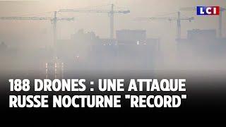 188 drones : une attaque russe nocturne "record" ｜LCI