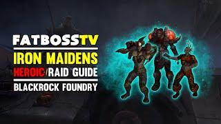 Iron Maidens Normal and Heroic Blackrock Foundry Guide - FATBOSS