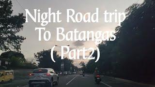 NIGHT ROAD TRIP TO BATANGAS ( PART2) DECEMBER 26 2024