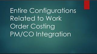 Entire Config and Process related to work order Costing