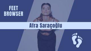 Afra Saraçoğlu • Feet / Ayakları