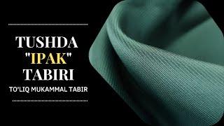 TUSHDA IPAK TABIRI | TUSHDA IPAK TABIRI NIMA BO'LADI..!