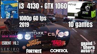 intel core i3 4130 and GTX 1060 in 10 games 2019 1080p 60 fps