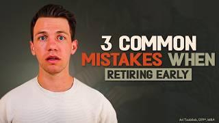 The 3 Most Common Mistakes When Retiring Early