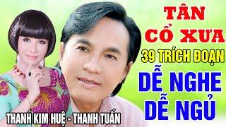 Tân Cổ Xưa - Tân Cổ Trước 1975 #ĐặcBiệtNghệSỹNổiTiếng #THANH TUẤN, THANH KIM HUỆ,..#DỄ NGHE DỄ NGỦ