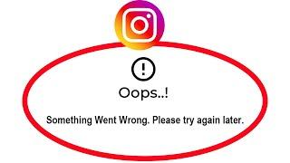 Instagram - Apps Oops Something Went Wrong Error Please Try Again Later Problem Solved