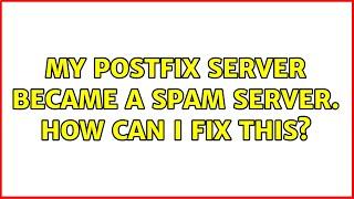 Ubuntu: My Postfix server became a spam server. How can I fix this? (2 Solutions!!)