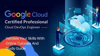 How to prepare for Google Professional Cloud DevOps Engineer ?