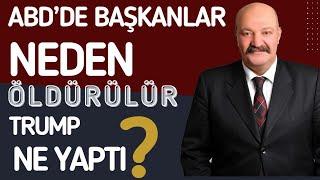 ABD'DE BAŞKANLAR NEDEN ÖLDÜRÜLÜR? TRUMP NE YAPTI?