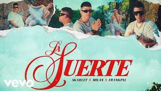 Skarlet - La Suerte (Video Oficial) ft. Milan, FrankPal