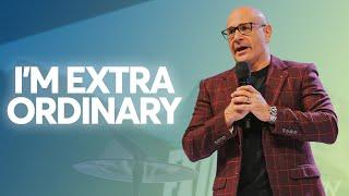 I’m Extra Ordinary | Ps. Richard Kobakian | LifeHouse Church