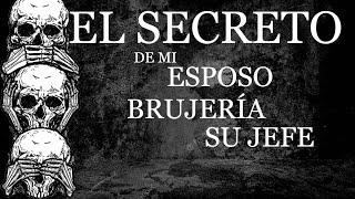 El secreto de mi esposo brujería su jefe ⎮El rincón del horror