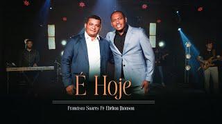 É Hoje | Elielton Jhonson  e Francisco Soares (clipe oficial)