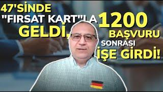  "ALMANYA'YA GELİP İŞ ARAYINCA ŞANSINIZ YÜZDE 200 ARTIYOR"