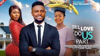 TILL LOVE DO US PART - Maurice Sam, Pamela Okoye, Paerl Wat 2024 new nigerian movie