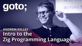 Intro to the Zig Programming Language • Andrew Kelley • GOTO 2022