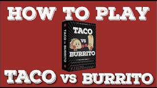 How to Play Taco vs Burrito