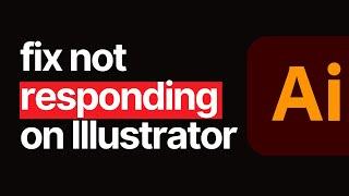 Solve Adobe Illustrator Not Responding Instantly!