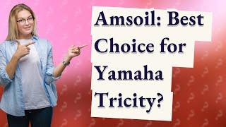 Is Amsoil the Best Synthetic Oil Choice for Your Yamaha Tricity?