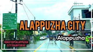 Alappuzha | Alappuzha City | Road Trip | Alleppey | Alappuzha Kerala | Rainy Drive | Alappuzha Town.