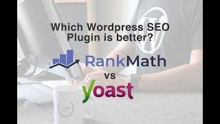 Rank Math vs Yoast SEO: Which Wordpress SEO Plugin is Better?