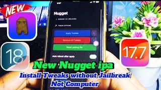 New Nugget v1.0.1 iPA is out | support iOS 18/17/16 | Install Tweaks not Jailbreak All devices