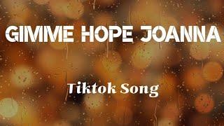 Gimme Hope Joanna (Lyrics) - Tiktok Song 2021