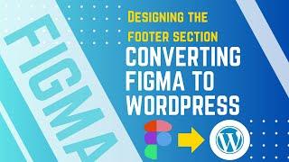 How to Convert a Figma Design to WordPress Using Elementor Pro & Essential Addons | Footer Section