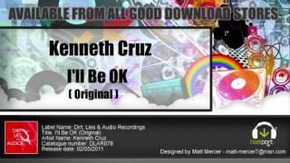 Kenneth Cruz - I'll Be Ok (Dirt,Lies & Audio Recordings) Out Now!