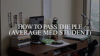 how to pass the PLE (Average Med Student - Oct 2022 passer)