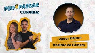 Victor Dalton (Analista da Câmara) - PodPassar Podcast #46