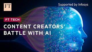 Content creators are taking the fight to AI | FT Tech