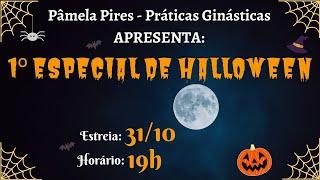 1º ESPECIAL DE HALLOWEEN Pâmela Pires - Práticas Ginásticas (2020)