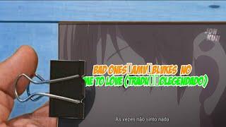 Bad Ones「AMV」BLVKES   No Time to Love Tradução Legendado