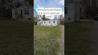 Manufactured Home Is it worth what we paid?