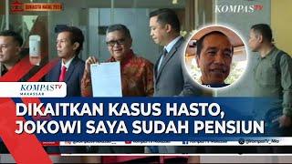 Jokowi Respon Usai Dikaitkan Dengan Kasus Sekjen PDI-P  Hasto, "Saya Sudah Pensiun!"