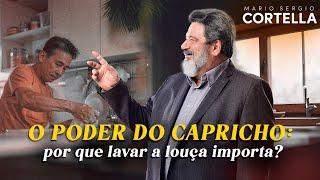 Mario Sergio Cortella - O capricho no dia a dia: por que pequenas ações fazem a diferença?