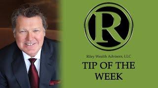 Riley Wealth Advisors Weekly Tip #6 - Nov 30, 2020