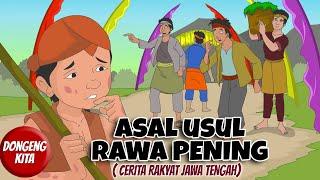 ASAL USUL RAWA PENING ~ Cerita Rakyat Jawa Tengah | Dongeng Kita