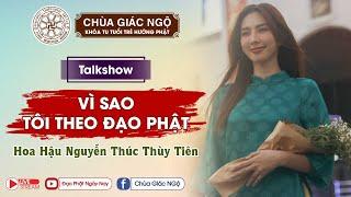 Talkshow "VÌ SAO TÔI THEO ĐẠO PHẬT?" - Khách mời Hoa hậu Thùy Tiên giao lưu tại chùa Giác Ngộ