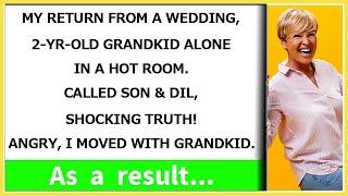 I found my 2 year old grandchild alone in a hot room after the wedding    Shocking turn of even